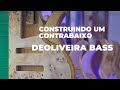 Construindo um contrabaixo  deoliveira bass