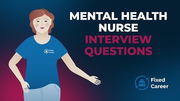 7 Best Mental Health Nurse Interview Questions and Answers