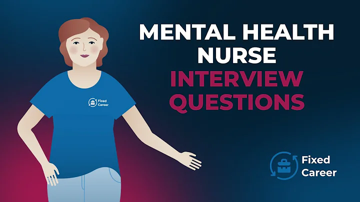 7 Best Mental Health Nurse Interview Questions and Answers