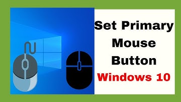 How to Select Primary Mouse Button In Windows 10