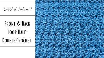How to Crochet Front & Back Loop Half Double Crochet
