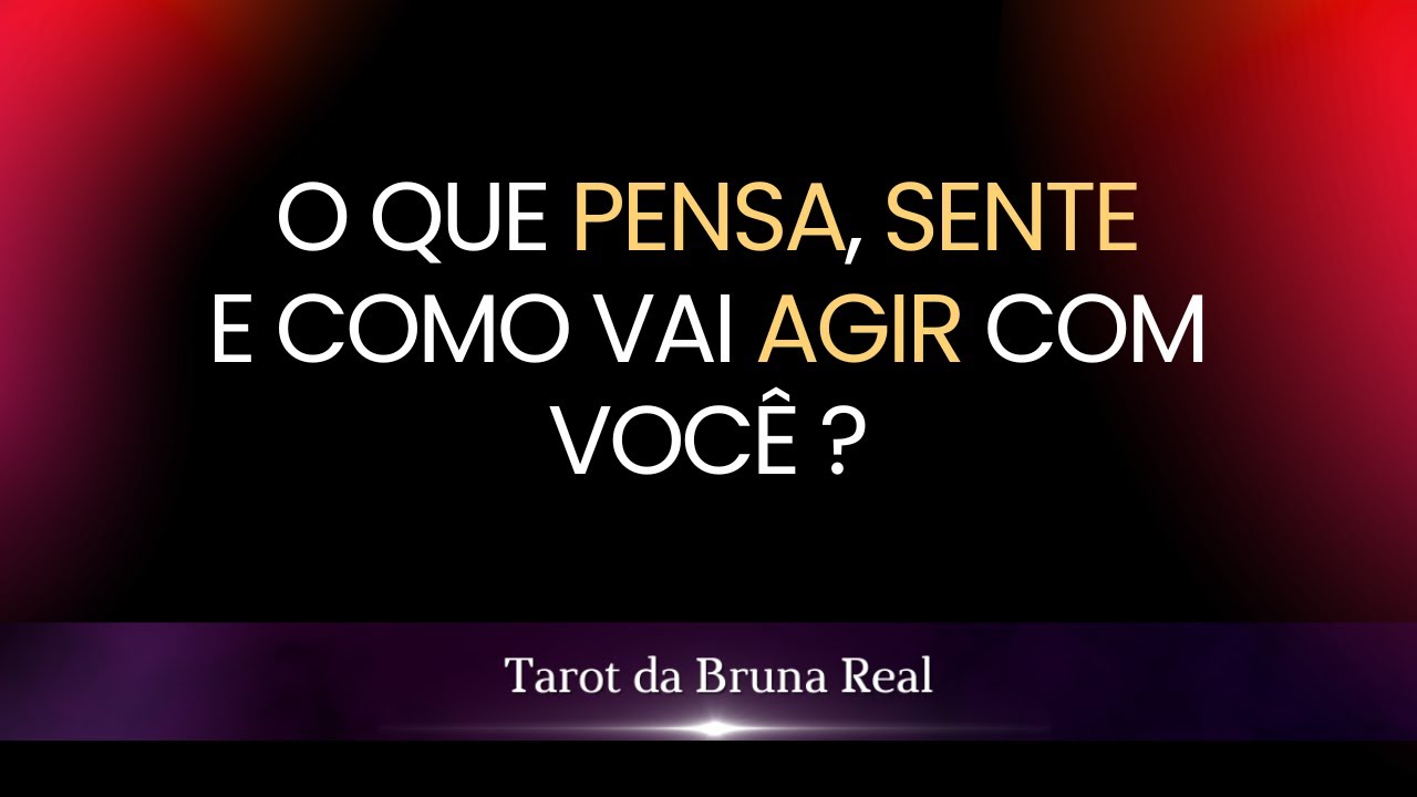 🔮O que ele(a) pensa, sente e como vai agir? 