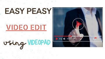Easy Peasy Video Edit Using Videopad