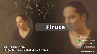 Sezen Aksu - Firuze ( DJ ŞahMeran ft. Mahuf Music Remix ) Kıskanır Rengini Baharda Yeşiller Resimi