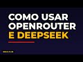 Como usar OpenRouter e DeepSeek como alternativa gratuita ao Claude