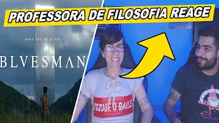 |Minha mãe professora de filosofia reage| BLUESMAN (Filme Oficial)