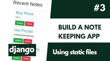 Build a Django Note Keeping App 3 - Using static files with Django