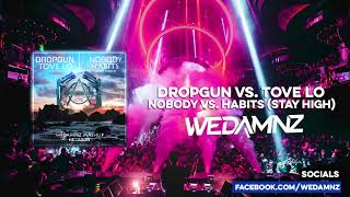 Dropgun x Tove Lo - Nobody vs. Habits (WeDamnz Mashup) **SUPPORTED BY MARTIN GARRIX **