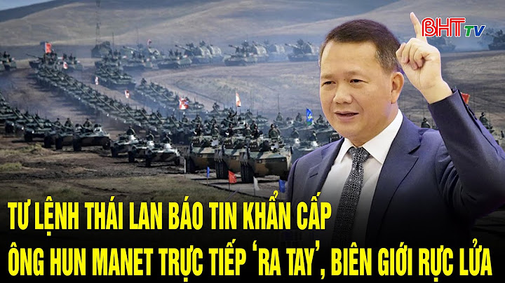 Tư lệnh Thái Lan báo tin khẩn cấp, Thủ tướng Campuchia trực tiếp ‘ra tay’, biên giới rực lửa