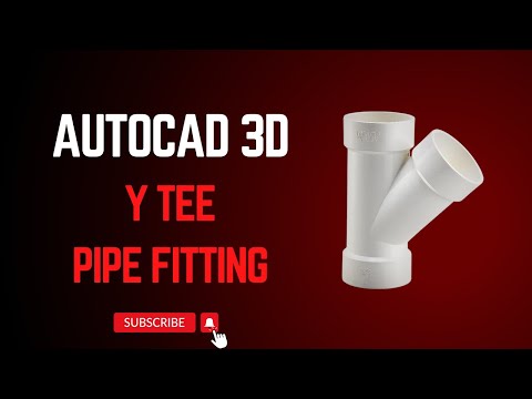 Y Tee Pipe Fitting in AutoCAD 3D