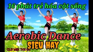 Thể dục Aerobic Dance /16 phút trẻ hóa cột sống lưng/trẻ, khỏe, đẹp mỗi ngày ⚘