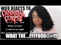 Wife reacts To Cannibal Corpse - I Something... Blood