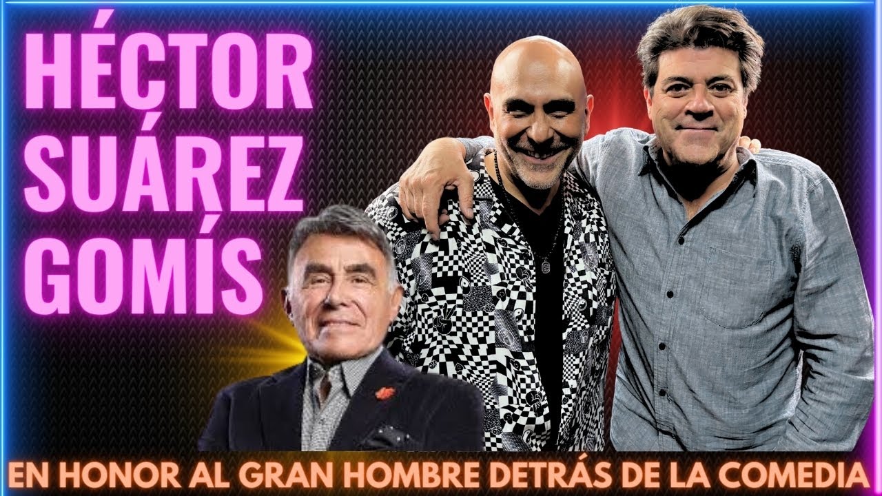 Héctor Suárez Gomís: POLÍTICA, Stand Up y comedia; La historia de amor