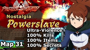 Project Brutality ► Nostalgia ► MAP31: Powerslave ► Ultra-Violence 100%