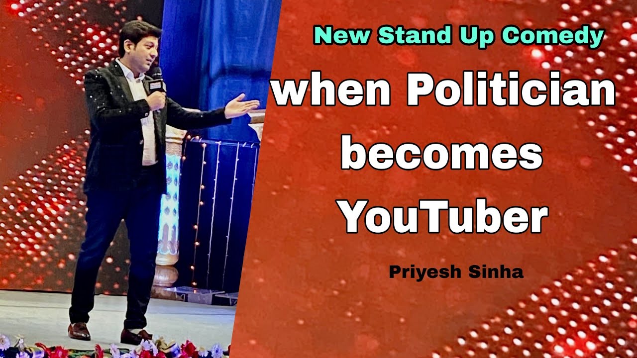 when politician youtuber Standup comedy by priyesh sinha on