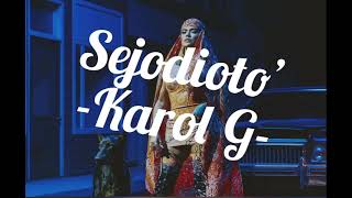 Sejodioto’ -Karol G-  letra