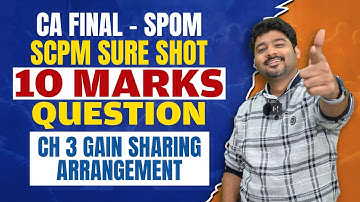 CA FINAL SPOM SCPM GAIN SHARING ARRANGEMENT  CH 3 SURE SHOT 10 MARK QN by CA SANKALP KANSTIYA