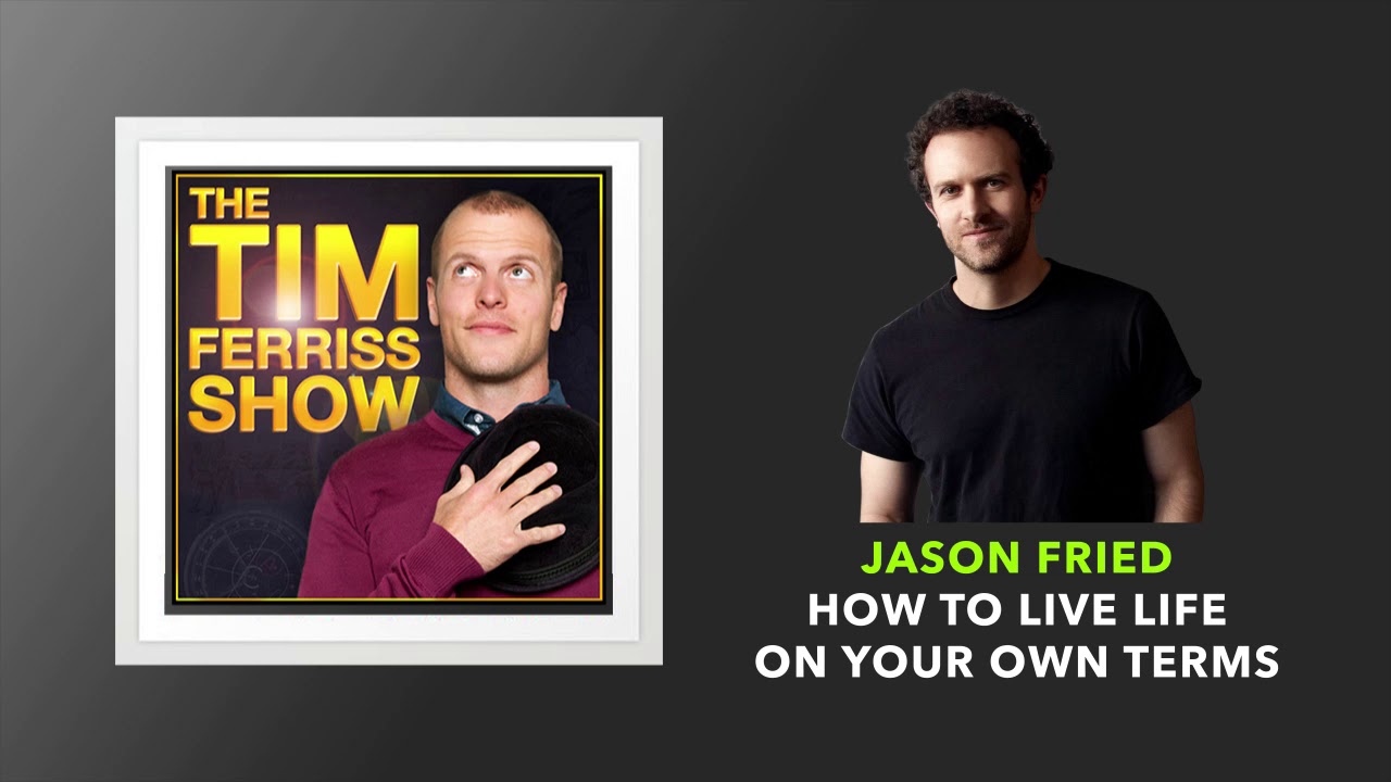 Jason Fried Interview | The Tim Ferriss Show (Podcast)