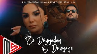 Zenfira İbrahimova & Suleyman İbrahimov - Bu Dunyadan O Dunyaya 2026 (Yeni Klip) 4K
