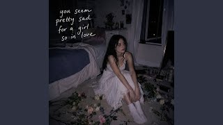 you seem pretty sad for a girl so in love
