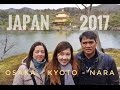 Japan 2017: 5 day trip in Osaka, Kyoto & Nara (Pics + Videos) Watch in HD