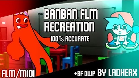 FNF - Banban FLM RECREATION 100% ACCURATE ( FLM/MIDI ) + BF DWP / Read Description