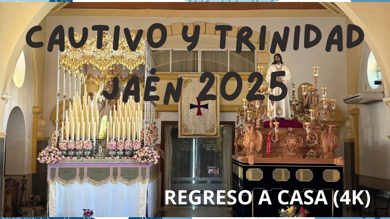 Cautivo y Trinidad Jaén 2025. Regreso a casa (4K)