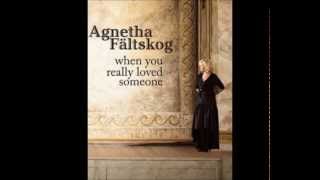 Agnetha Faltskog when you really loved someone