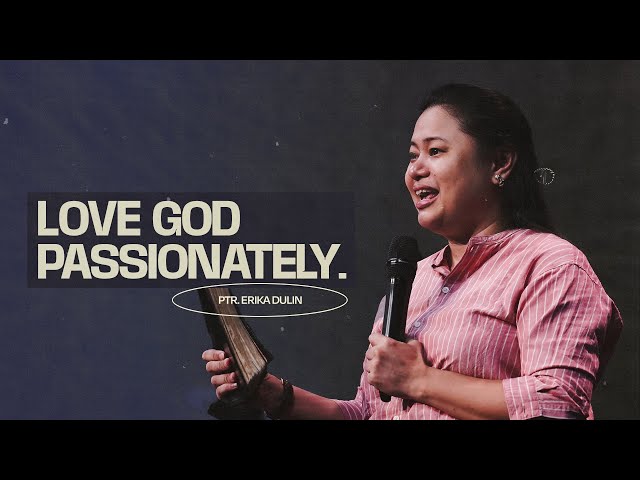 Love God Passionately | Pastor Erika Dulin class=