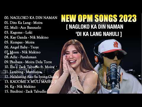 TOP 1 TREND - [NAGLOKO KA DIN NAMAN x HUMPREY ]New OPM Love Song 2022 - New Tagalog Songs 2023 Vol 2