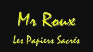 Video thumbnail of "Mr.Roux - Les Papiers Sacrés"