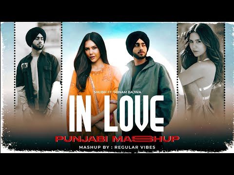 In Love X One Love Mashup | Shubh ft. Sonam Bajwa | Latest Punjabi Love Mashup