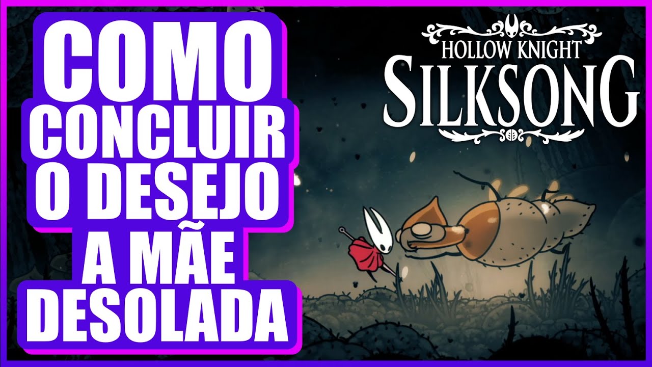 🪰Hollow Knight Silksong – Como Concluir o Desejo: A Mãe Desolada - YouTube