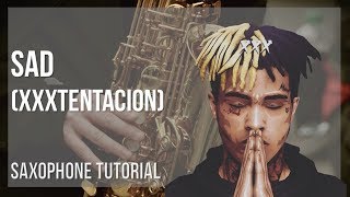 How To Play Sad By Xtentacion On Alto Sax Tutorial