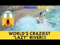 World&#39;s Craziest Lazy River with 10 ft high waves and River Rapids