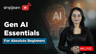 Gen AI Essentials For An Absolute Beginner | Ultimate Master Class For Generative AI | Simplilearn