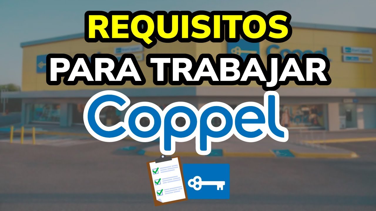 ️ Requisitos y Cómo Aplicar para Trabajar en COPPEL (2025) - YouTube
