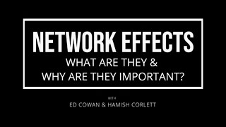 Part 1 - Network Effects: What are they and why are they important?