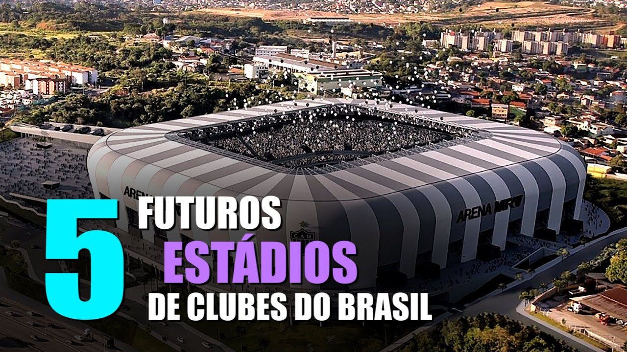 FUTUROS ESTÁDIOS DO FUTEBOL BRASILEIRO