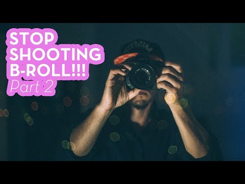 Why You Should NOT Shoot B-Roll - Part 2