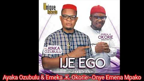 Ayaka Ozubulu & Emeka .K. Okorie - Onye Emena Mpako (Audio)