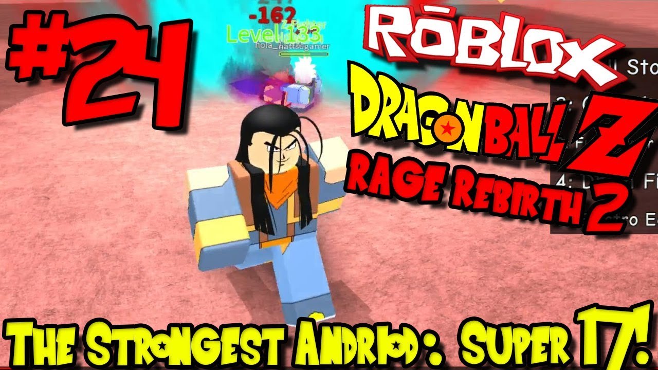 The Strongest Android Super 17 Roblox Dragon Ball Rage