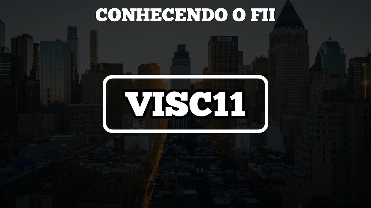 #16 - Conhecendo o Fundo Imobiliário: VISC11