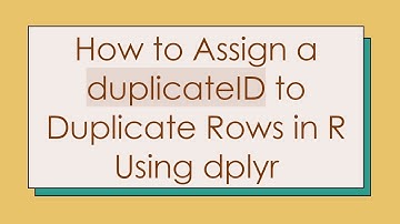 How to Assign a duplicateID to Duplicate Rows in R Using dplyr