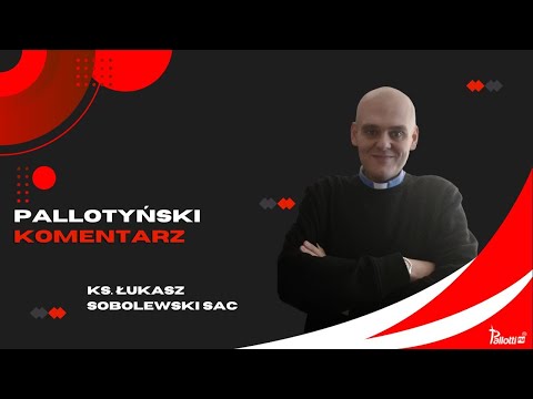 Pallotyński komentarz – 24 listopada 2023 – ks. Łukasz Sobolewski SAC