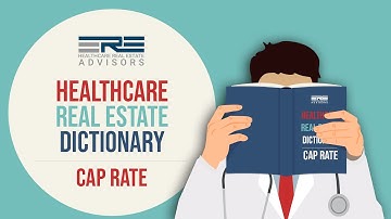 Healthcare Real Estate Dictionary | Cap Rate