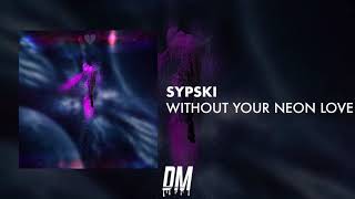 Celebrity SYPSKI - WITHOUT YOUR NEON LOVE (prod. Based1) Wealth