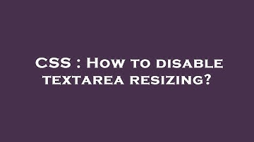 CSS : How to disable textarea resizing?