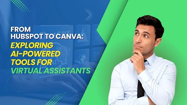 From HubSpot to Canva: Exploring AI-Powered Tools for Virtual Assistants