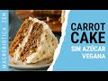 Tarta de Zanahoria Vegana Macrobiótica 🍰🥕 Sin Azúcar | Carrot Cake